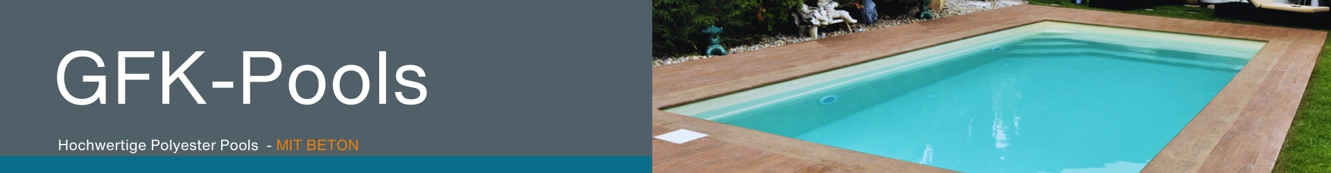 GFK - Polyesterpools mit Betoneinbau